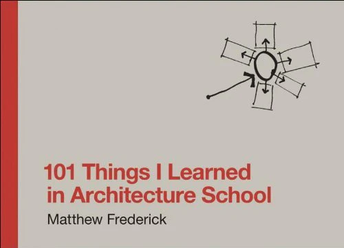 101 THINGS I LEARNED IN ARCHITECTURE SCHOOL