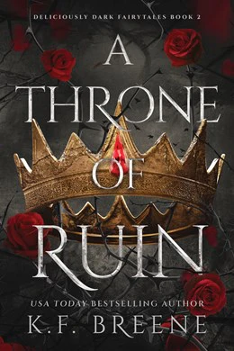 A Throne of Ruin (Deliciously Dark Fairytales, Book 2)