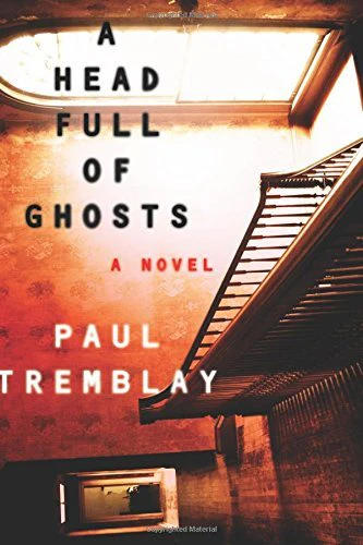 A Head Full of Ghosts : A Novel