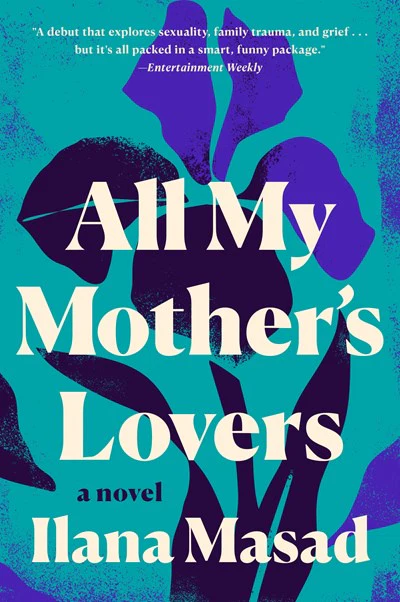 All My Mother's Lovers : A Novel