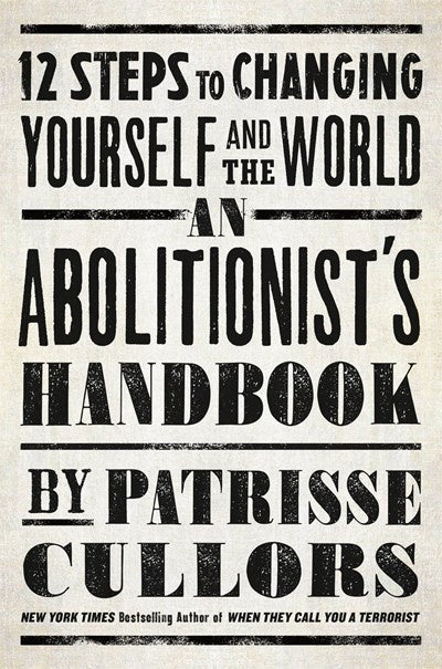 An Abolitionist's Handbook : 12 Steps to Changing Yourself and the World