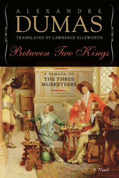 Between Two Kings : A Sequel to The Three Musketeers