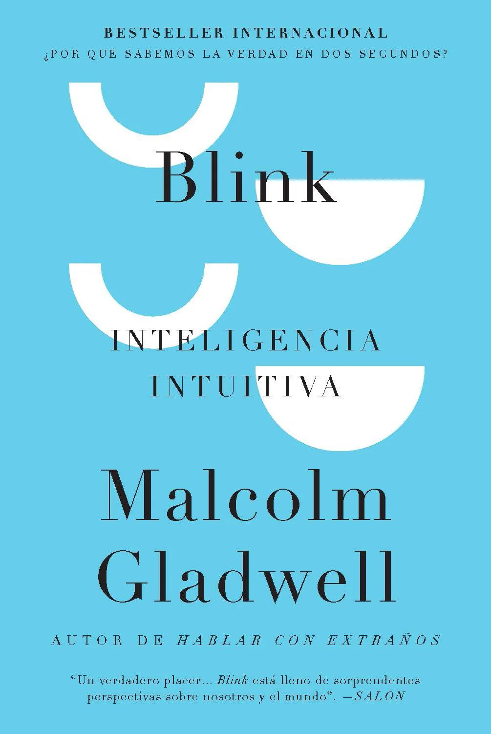 Blink: Inteligencia intuitiva (Blink: The Power of Thinking Without Thinking)(Spanish Edition)