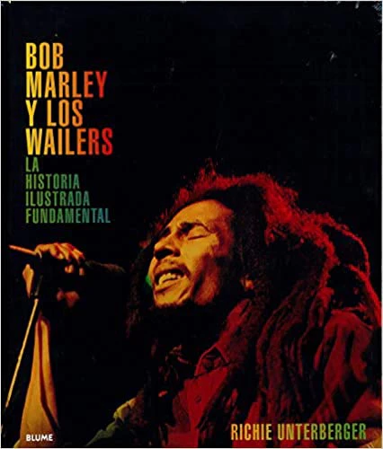 Bob Marley y los Wailers: La historia ilustrada fundamental