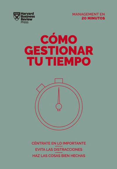 Cómo gestionar tu tiempo. Serie Management en 20 minutos (Managing Time. 20 minute manager. Spanish edition)