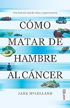 Cómo matar de hambre al cáncer (How to Starve Cancer)
