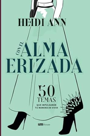 Con el Alma Erizada: 50 temas que impulsarán tu manera de vivir