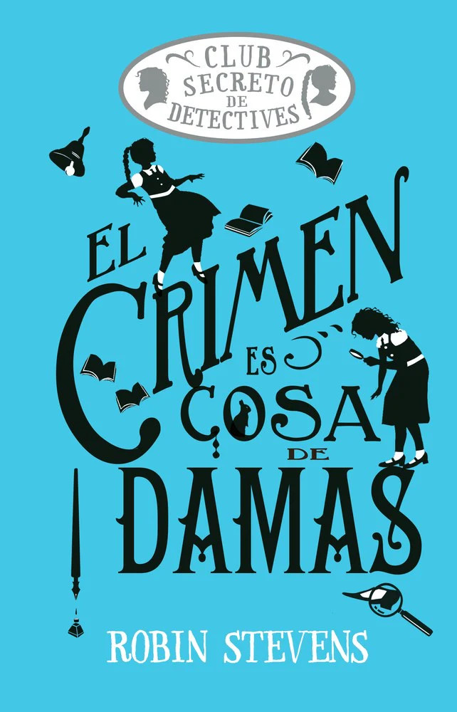El Crimen es cosa de damas (Club Secreto de Detectives #1)