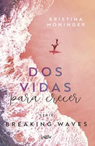 Dos Vidas Para Creecer (Serie Breaking Waves #2)