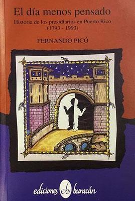 El día menos pensado: Historia de los presidiarios en Puerto Rico (1793-1993)