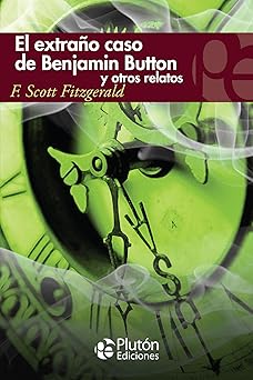 El extraño caso de Benjamin Button y otros relatos (Colección Eterna)