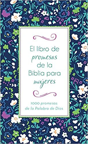 El libro de promesas de la Biblia para mujeres: 1000 promesas de la Palabra de Dios