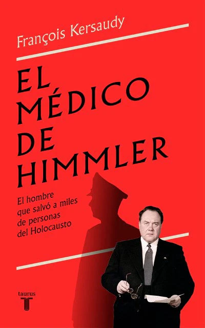 El médico de Himmler: El hombre que salvó a miles de personas del Holocausto / Himmlers Physician (Spanish Edition)