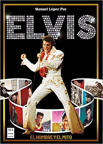 Elvis: El hombre y el mito (Spanish Edition)