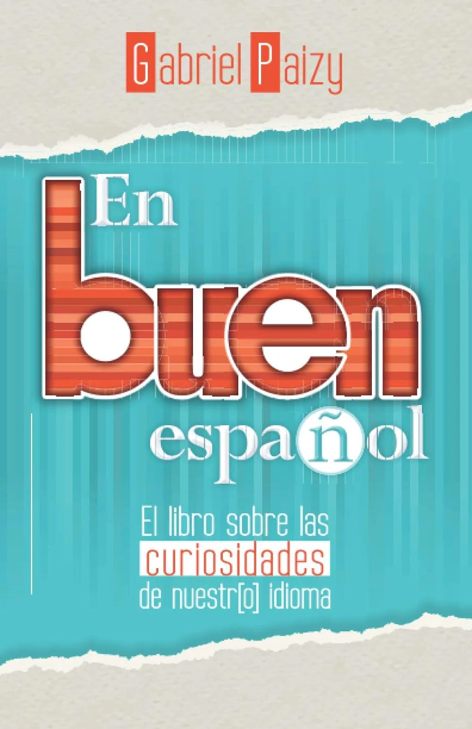 En buen español: El libro sobre las curiosidades de nuestro idioma