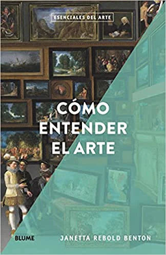 Cómo Entender el Arte (Esenciales del Arte)