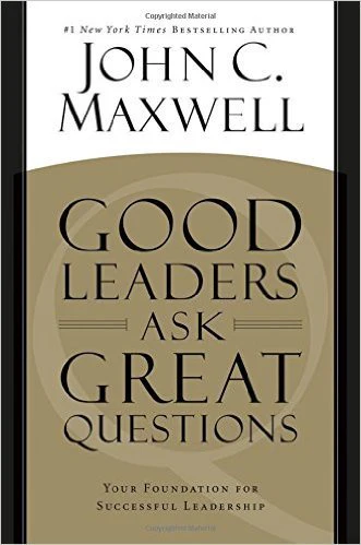 GOOD LEADERS ASK GREAT QUESTIONS