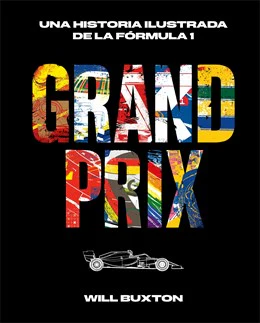 Grand Prix: Una Historia Ilustrada de la Formula 1