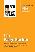 HBR's 10 Must Reads on Negotiation (with bonus article "15 Rules for Negotiating a Job Offer" by Deepak Malhotra)