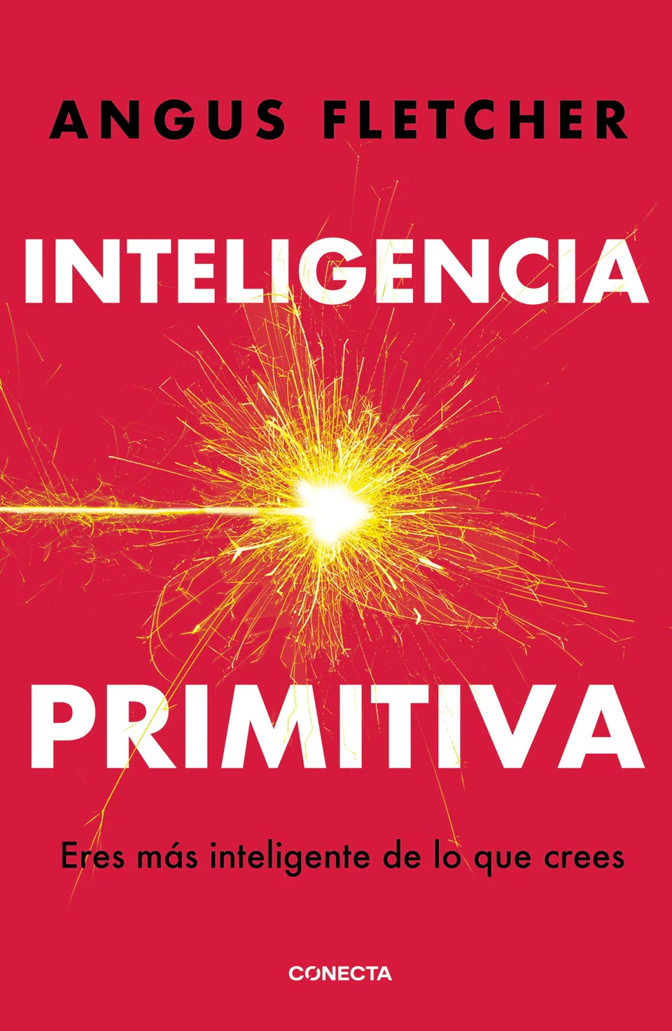 Inteligencia primitiva: Eres más inteligente de lo que crees (Primal Intelligence Spanish Edition)