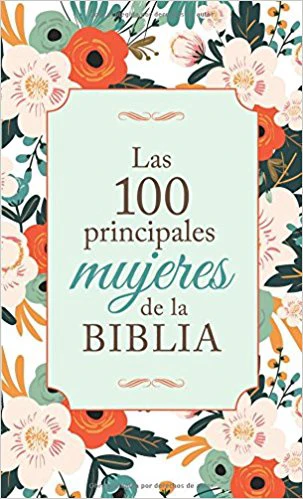 LAS 100 PRINCIPALES MUJERES DE LA BIBLIA