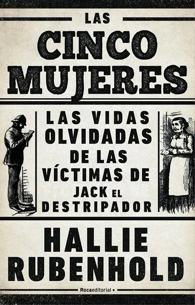 Las cinco mujeres: Las vidas olvidadas de las vÃctimas de Jack el Destripador
