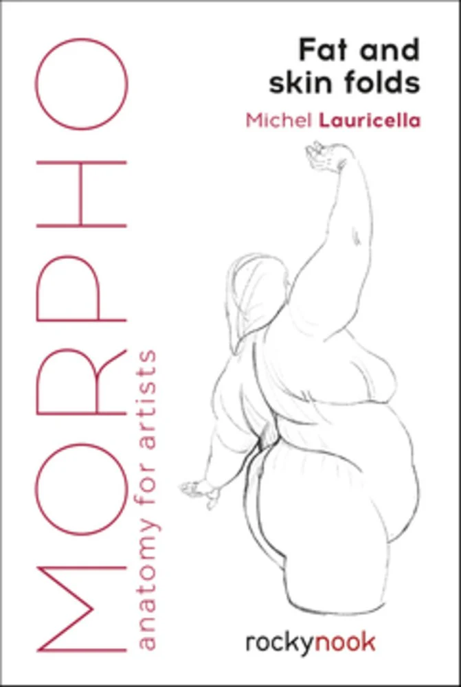 Morpho: Fat and Skin Folds (Anatomy for Artists #4)