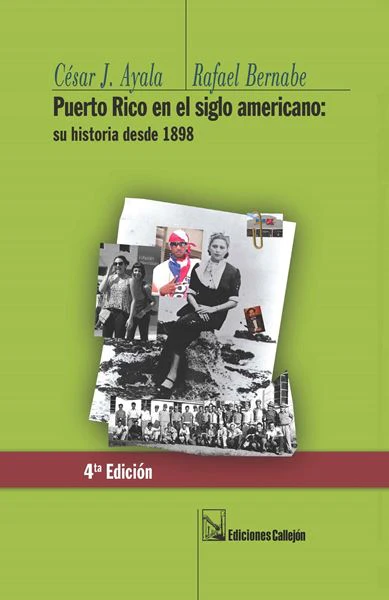 Puerto Rico en el Siglo Americano: Su Historia desde 1898