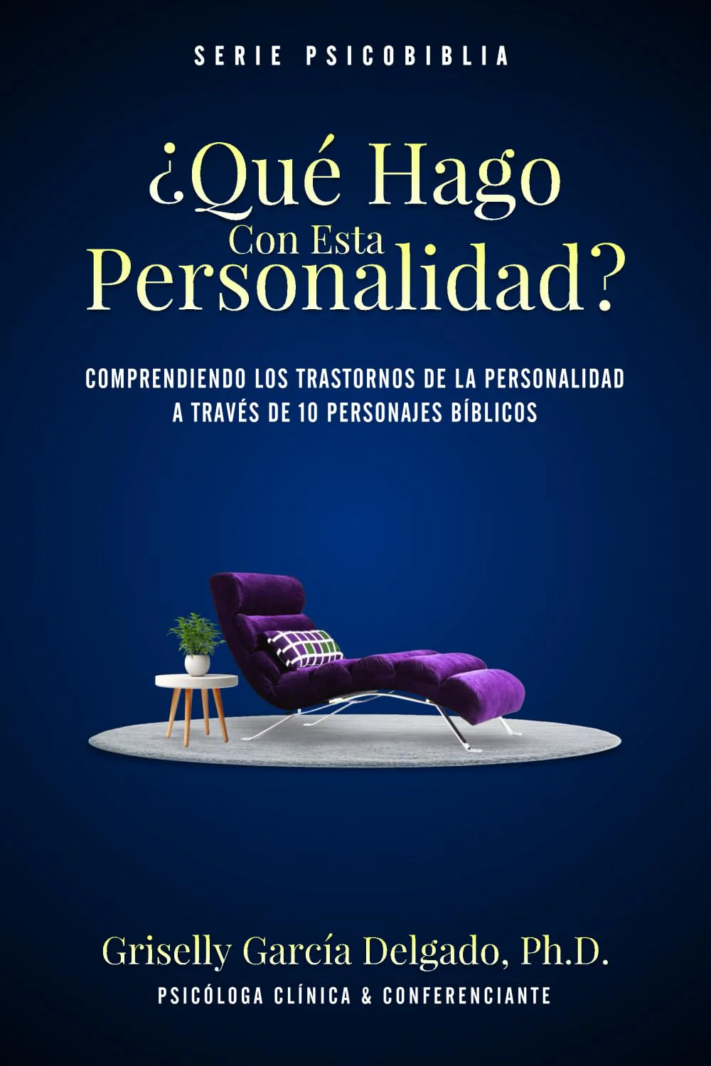 ¿Qué Hago Con Esta Personalidad?: Comprendiendo los Trastornos de la Personalidad A través de 10 Personajes Bíblicos
