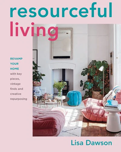 Resourceful Living : Revamp your home with key pieces, vintage finds and creative repurposing