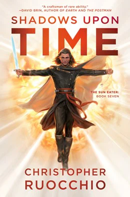 Shadows Upon Time: The Sun Eater Series, Book Seven