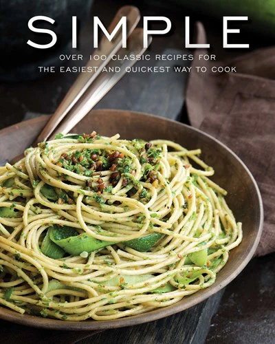 Simple: Over 100 Recipes in 60 Minutes or Less