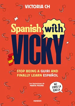 Spanish with Vicky: Stop Being Such a Tourist and Finally Learn Español