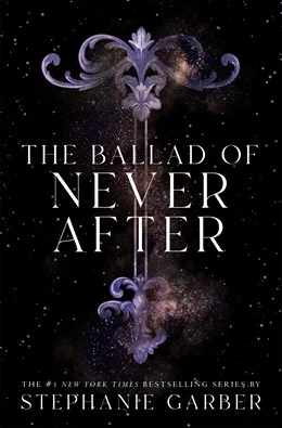 The Ballad of Never After (Once Upon A Broken Heart Series, Book Two)