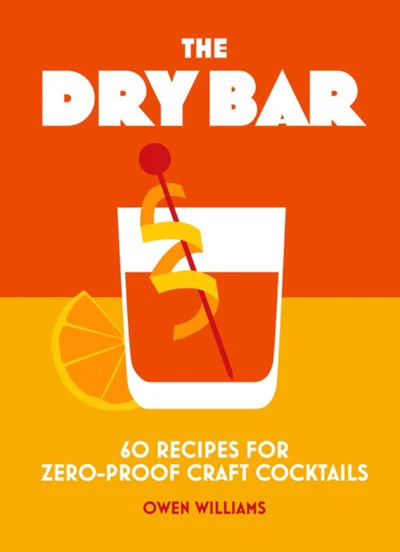 The Dry Bar : Over 60 recipes for zero-proof craft cocktails