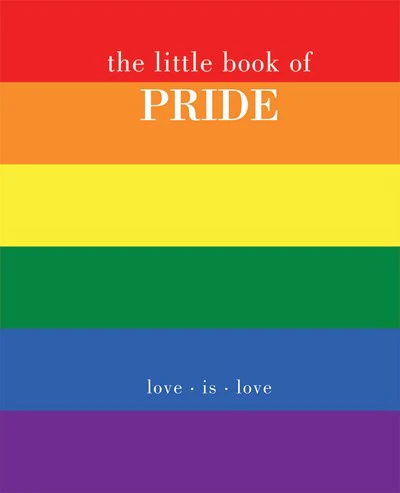 The Little Book of Pride : Love Is Love