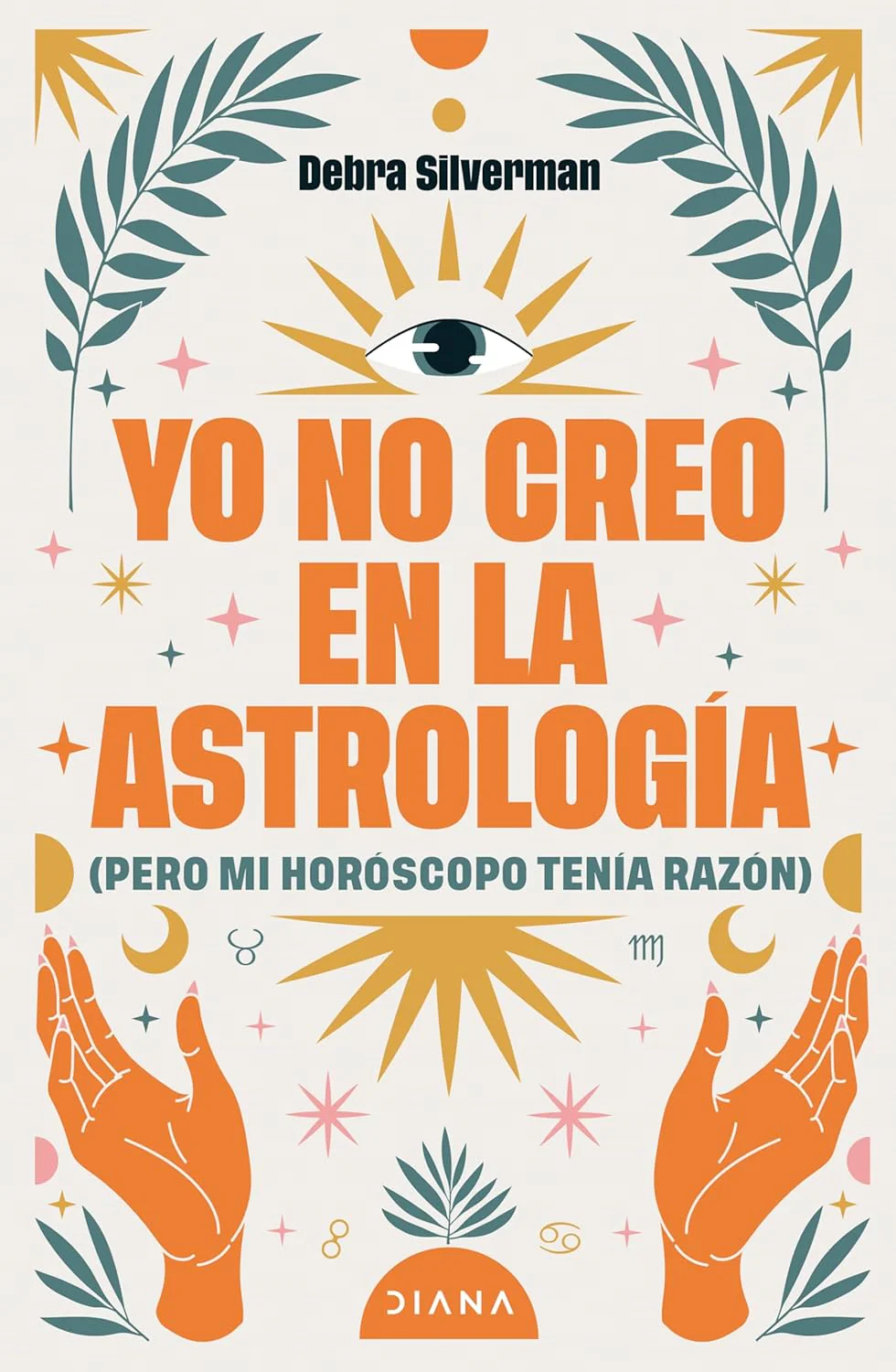 Yo no creo en la astrología (Pero mi horóscopo tenía razón) (Disponible 5/26/26)
